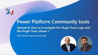 Power Platform Community Tools - How to Investigate the Plugin Trace Logs with Plugin Trace Viewer ?