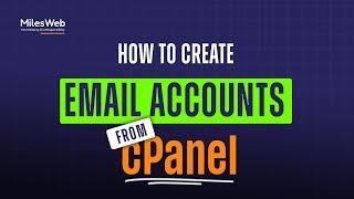 How to Create Email Accounts from cPanel? | MilesWeb