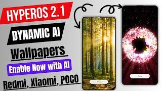 HyperOS 2.1 New Ai Dynamic Wallpaper, Enable Now in Any Redmi, Xiaomi, POCO Device's, Super Live Wal