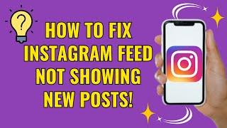 How to fix instagram feed not showing new posts (Easy 2024)