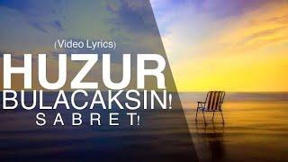 HUZUR BULACAKSIN! SABRET! (Video Lyrics)