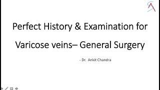 Perfect History taking & Examination for Varicose veins - by Dr. Ankit Chandra