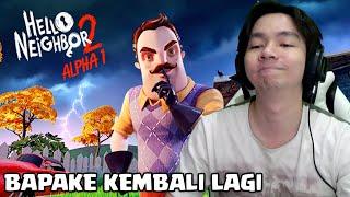 BAPAKE IS BACK - Hello Neighbor 2 Alpha 1 Indonesia - Part 1