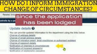 Form 1022 ImmiAccount - What happen when your situation changes during your Visa application