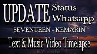 Story Update Status Whatsapp Text & Music Video Timelapse || Seventeen - Kemarin