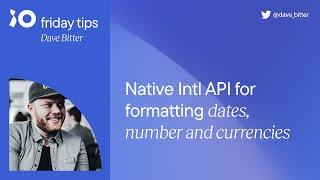 Just use the native Intl API for formatting dates, number and currencies  | Friday Tips #7