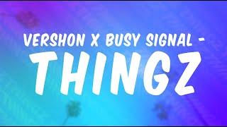 Vershon - Thingz (feat. Busy Signal) [Official Lyric Video]