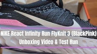 NIKE React Infinity Run FlyKnit 3 (BlackPink) | Unboxing Video & Test Run