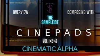 The Sampleist - Cinepads Volumes 1+2+3 by Cinematic Alpha - Overview - Composing With