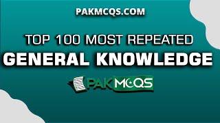 Most Repeated General Knowledge Mcqs | FPSC | NTS | PPSC | ETEA | PakMcqs.com