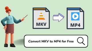 How to Convert MKV to MP4 for Free?