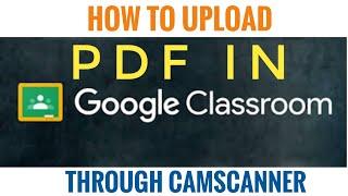 How to upload PDF assignments in Google Classroom using CamScanner App