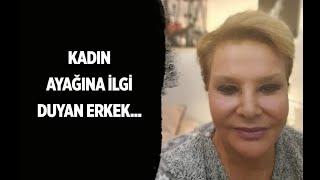 KADIN AYAĞINA İLGİ DUYAN ERKEK... (Evlilik Terapisti Selin Karacehennem 0541 334 47 29)