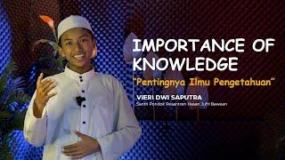 IMPORTANCE OF KNOWLEDGE (Pentingnya Ilmu) | Pidato Bahasa Inggris Oleh Vieri Dwi Saputra