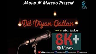 Dil Diyan Gallan Song I Acoustic Cover I Abir Sarkar Feat. Chirajit Kundu I MNS Music