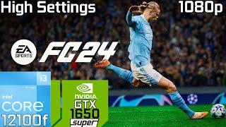 EA Sports FC 24 on GTX 1650 Super | 1080p - High Settings | i3 12100F