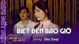 Biết đến bao giờ - St : Lam Phương - Thuỳ Trang hát live tại cafe Đất Việt