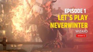 Let's Play Neverwinter In 2022 - Ep. 1 - Wizard - Gameplay Walkthrough
