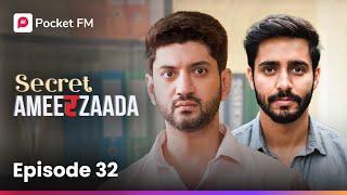 Episode 32 | Secret Ameerzaada | Pocket FM