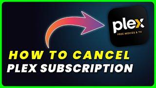 How to Cancel Plex Subscription