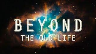 "Beyond The Old Life" - John Hampton