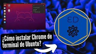 ¿Cómo instalar Chrome desde Terminal Línea de comandos en Linux Ubuntu?