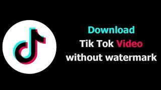 How To Download Tik Tok Video Without Watermark | Tiktok Video Downloader Without Watermark Apk |