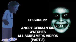 AGK Episode 22: Angry German Kid Watches All Screamers Videos (Part 3)