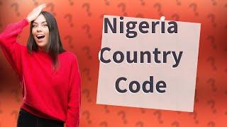 What is Nigeria 2 country code?