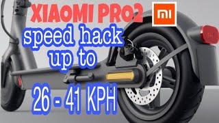 SPEED hack up to 26- 41KPH. M365 XIAOMI PRO 2