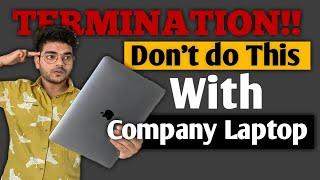 Don't do these Mistakes With Company Laptop | Direct Termination 