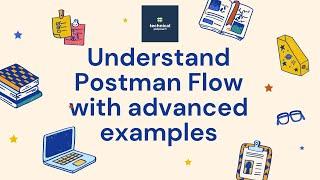 Learn Postman Flows with Advanced Examples