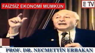 FAİZSİZ SİSTEMİ ANLATIYOR  - PROF. DR. NECMETTİN ERBAKAN