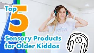 Top 5 Sensory Products for Older Kids