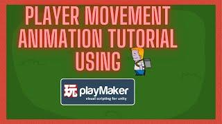 Player Movement  Animation with Playmaker