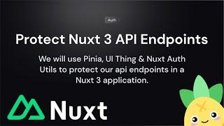 Securing Nuxt 3 API Endpoints with Pinia, UI Thing, Nuxt Auth Utils & TailwindCSS | Full Tutorial 