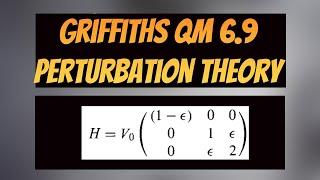 Griffiths QM Problem 6.9 Solution: THE BEST PROBLEM TO UNDERSTAND PERTURBATION THEORY