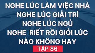 Luyện Nghe Tiếng Anh Giao Tiếp Hàng Ngày | Giọng Mỹ - Đọc Chậm - Đọc Nhiều lần - Dễ Nhớ | Tập 86