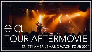 ela. - ES IST IMMER JEMAND WACH Tour 2024 Aftermovie