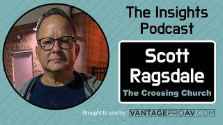Raising Up The Next Church Tech Leaders: Scott Ragsdale (The Crossings Church)