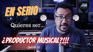 ¿QUIERES SER PRODUCTOR MUSICAL? (Parte 1)|Qué se necesita para ser un productor musical profesional