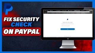 How To Fix Paypal Quick Security Check (Quick & Easy)