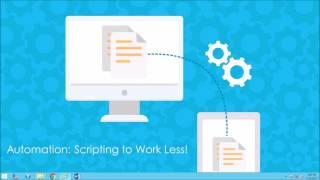 Automation: Scripting to Work Less!