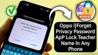 Oppo || Forget Privacy Password || App Lock || Teacher Name In Any Phone