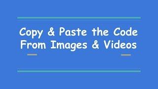 Copy & Paste the Code From Images & Videos