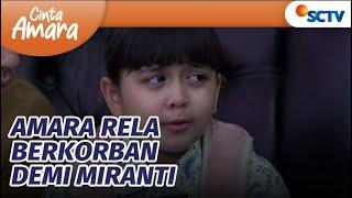 Amara Rela Berkorban Demi Miranti | Cinta Amara Episode 124