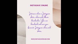 Instasave online is Instagram videos downloader. https://www.instasaveonline.com/