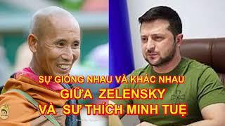 SỰ GIỐNG NHAU VÀ KHÁC NHAU GIỮA ZELENSKY & THÍCH MINH TUỆ - Hành trạng của 2 vị đã nói lên điều đó