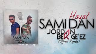 Sami Dan  -  Hayal Jordan & Bek Ge'ez { remix } New  Ethiopian Music 2018