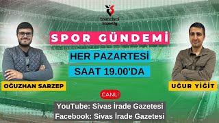 SPOR GÜNDEMİ - SİVAS EKSPRES/SİVAS İRADE ORTAK YAYINI